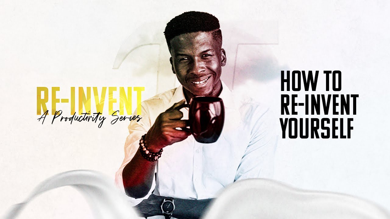 HOW TO REINVENT YOURSELF | REINVENT PRODUCTIVITY SERIES