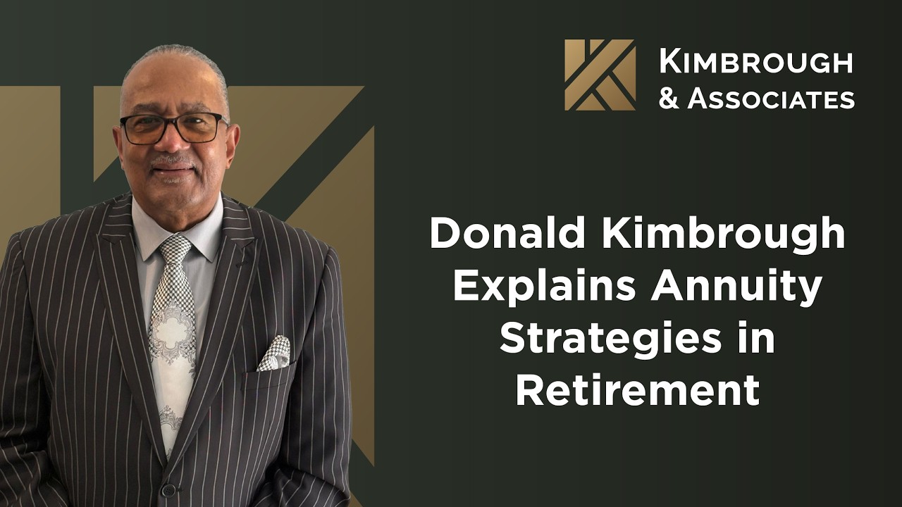 Donald Kimbrough Explains Annuity Strategies in Retirement