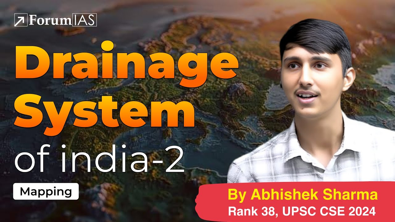 Lecture 58:Mapping: Drainage System of India (Part 2) | Abhishek Sharma (IAS Rank 38) | ForumIAS