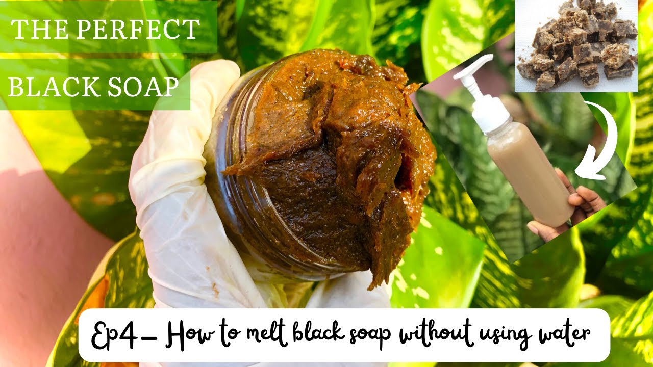HOW TO MELT AFRICAN BLACK SOAP WITHOUT USING WATER | the perfect black soap Ep #4