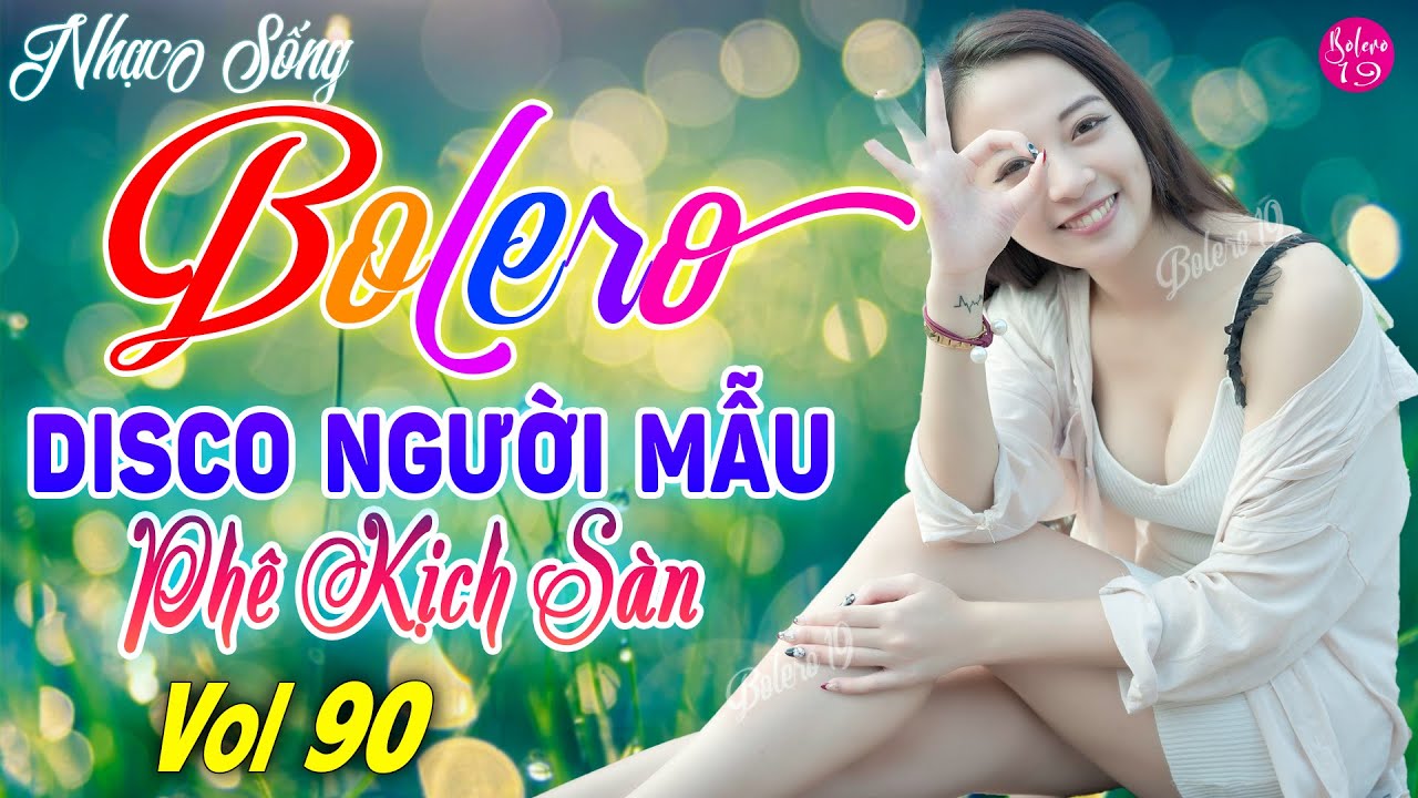 LK BOLERO DISCO BỐC LỬA CỰC HAY | NHẠC TRỮ T&Igrave;NH REMIX S&Ocirc;I ĐỘNG - Nhạc Sến Remix 2024 Mới Đ&eacute;t Vol 90
