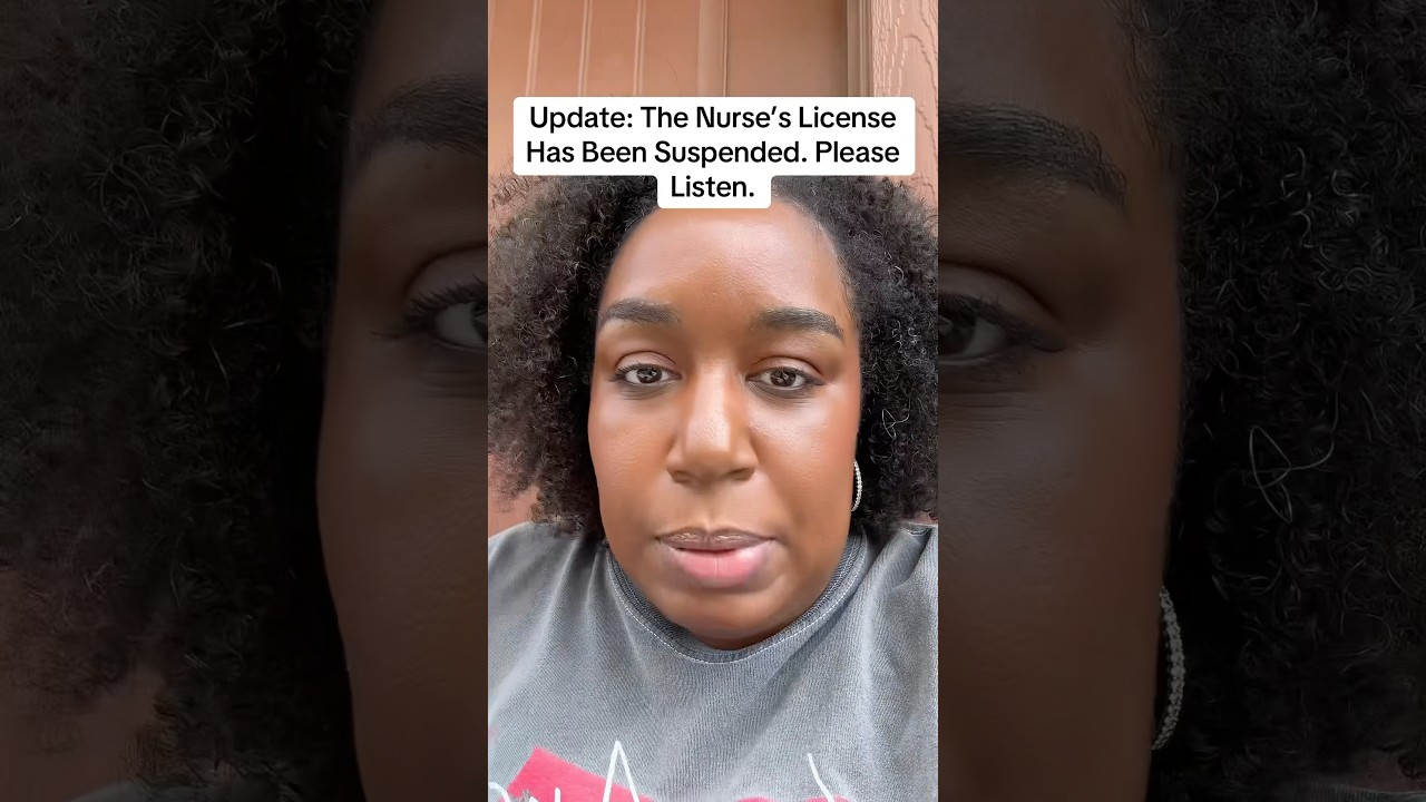 Update: The Nurse&rsquo;s License Has Been Suspended. Please Listen.