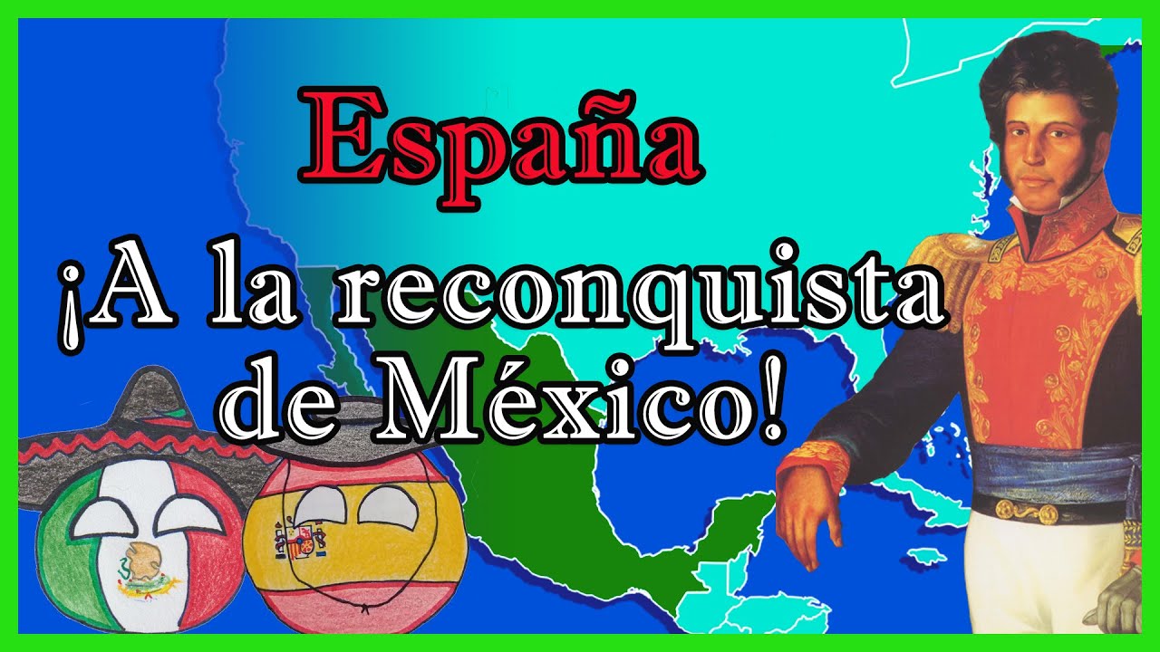 Cuando ESPAÑA intentó reconquistar MÉXICO 🇪🇸⚔️🇲🇽 - El Mapa de Sebas