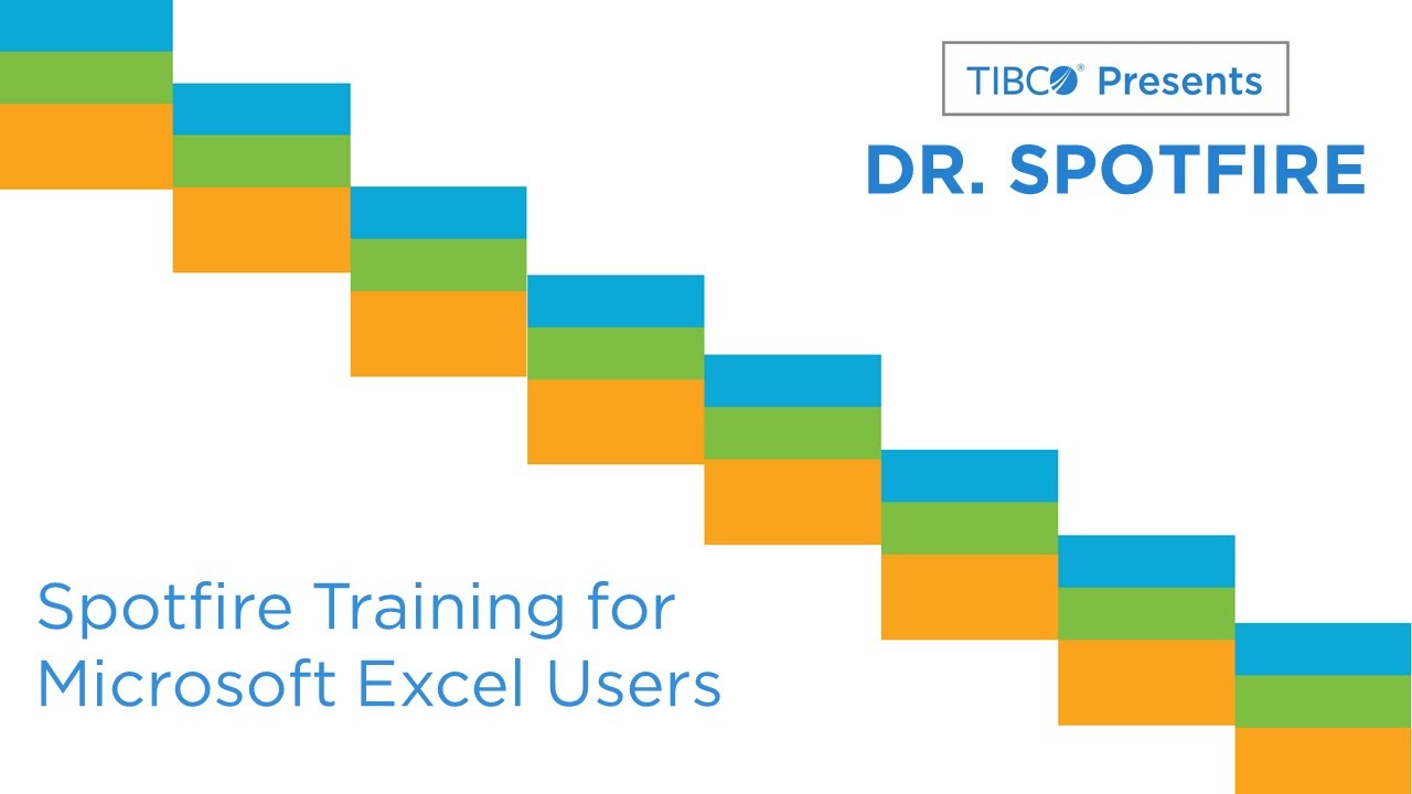 Dr. Spotfire - Spotfire Training for Microsoft Excel Users