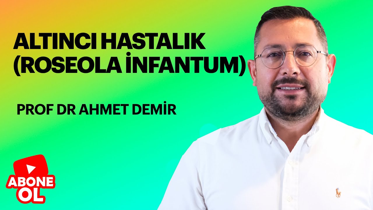 ALTINCI HASTALIK, ROSEOLA İNFANTUM, Prof Dr Ahmet Demir