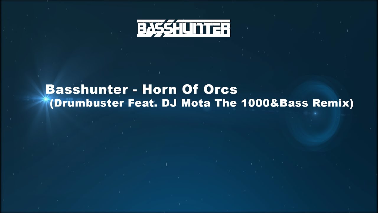Basshunter - Horn Of Orcs (Drumbuster Feat. DJ Mota The 1000&Bass Remix)