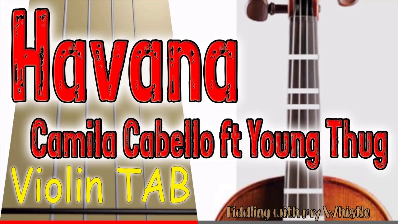 Havana - Camila Cabello ft Young Thug - Violin - Play Along Tab Tutorial