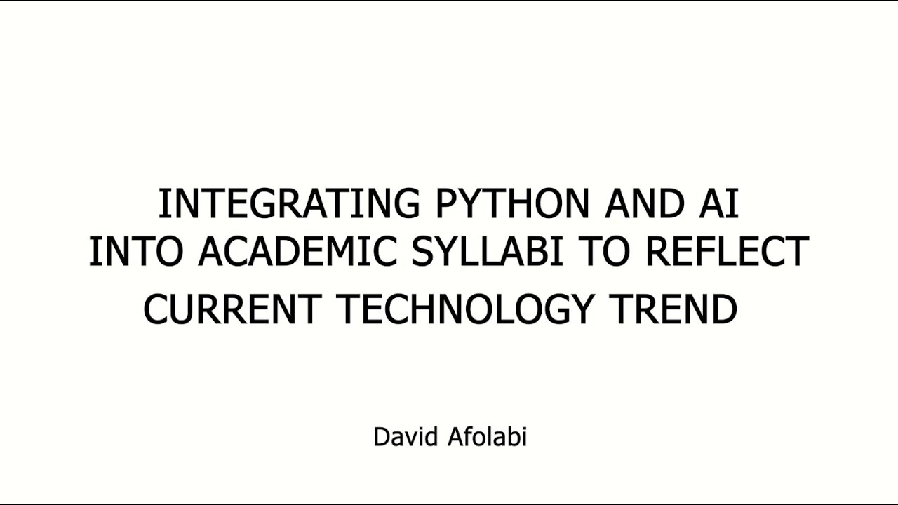 Integrating Python & AI into Academics Syllabi to Reflect Current Technology Trend - David Afolabi
