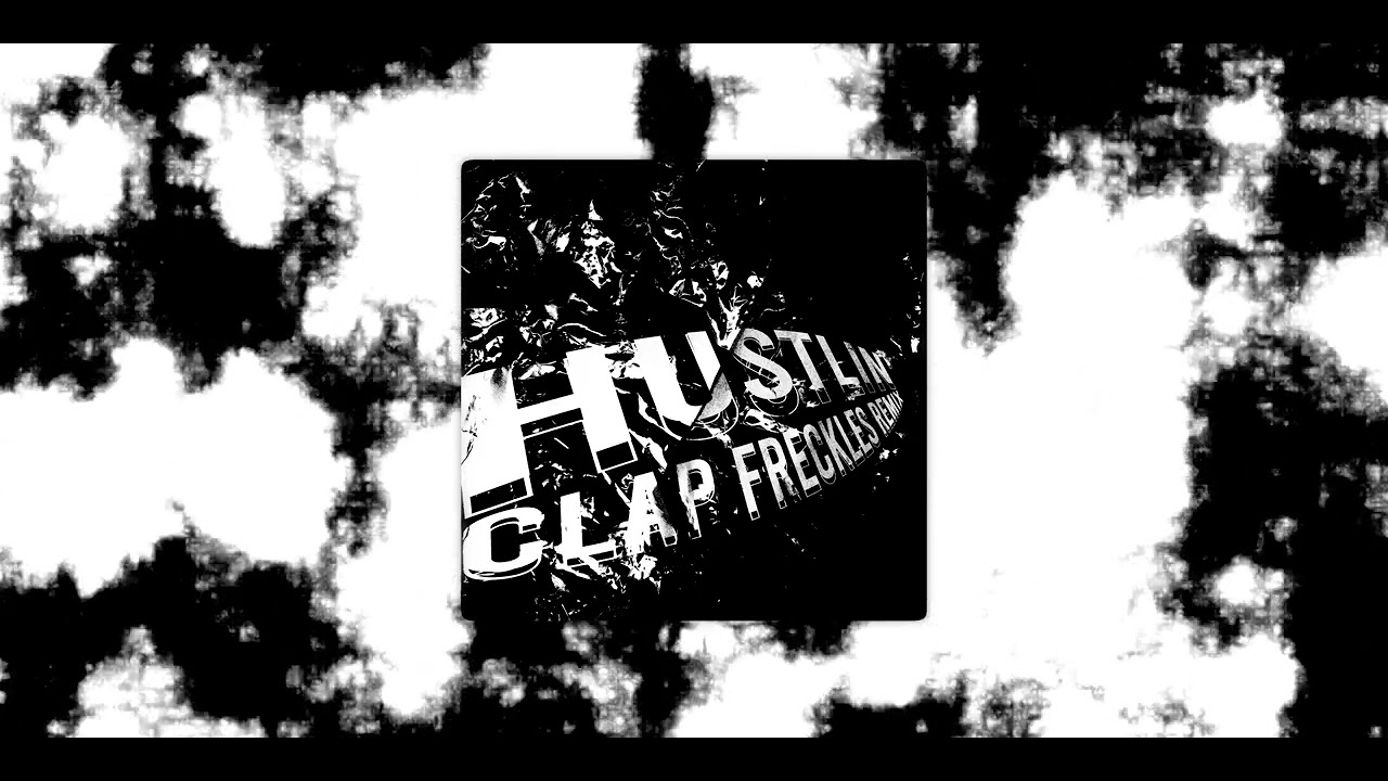 Hustlin' (Clap Freckles Remix)