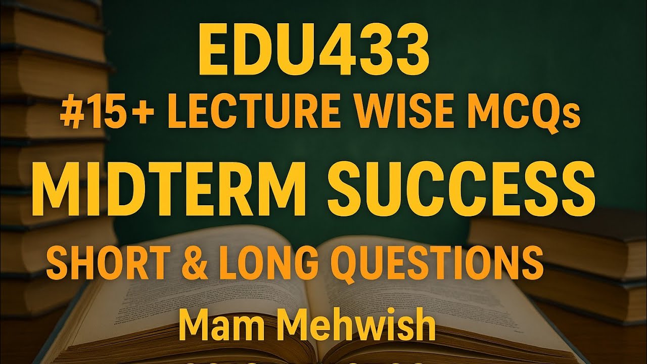 EDU433 Lecture Wise Mcqs Mid-Term Virtual University by Mam Mehwish