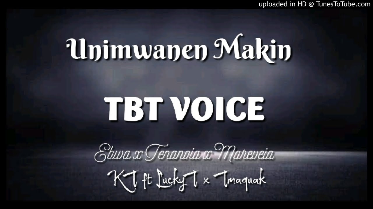 UNIMWANEN_MAKIN_-_ TBT VOICE_-_ KiribatiMusic 2020