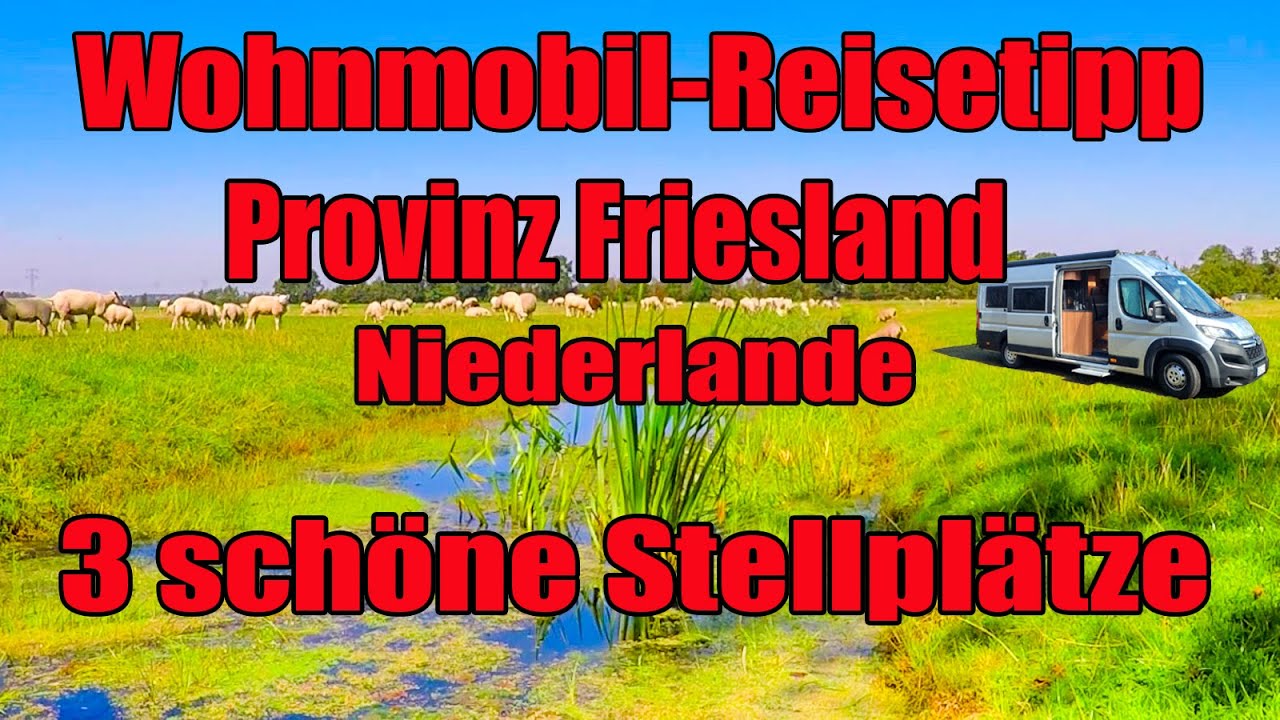 Friesland-Tour😍, 3 tolle Wohnmobil-Stellplätze, Provinz Friesland, Niederlande, Reisebericht,Holland