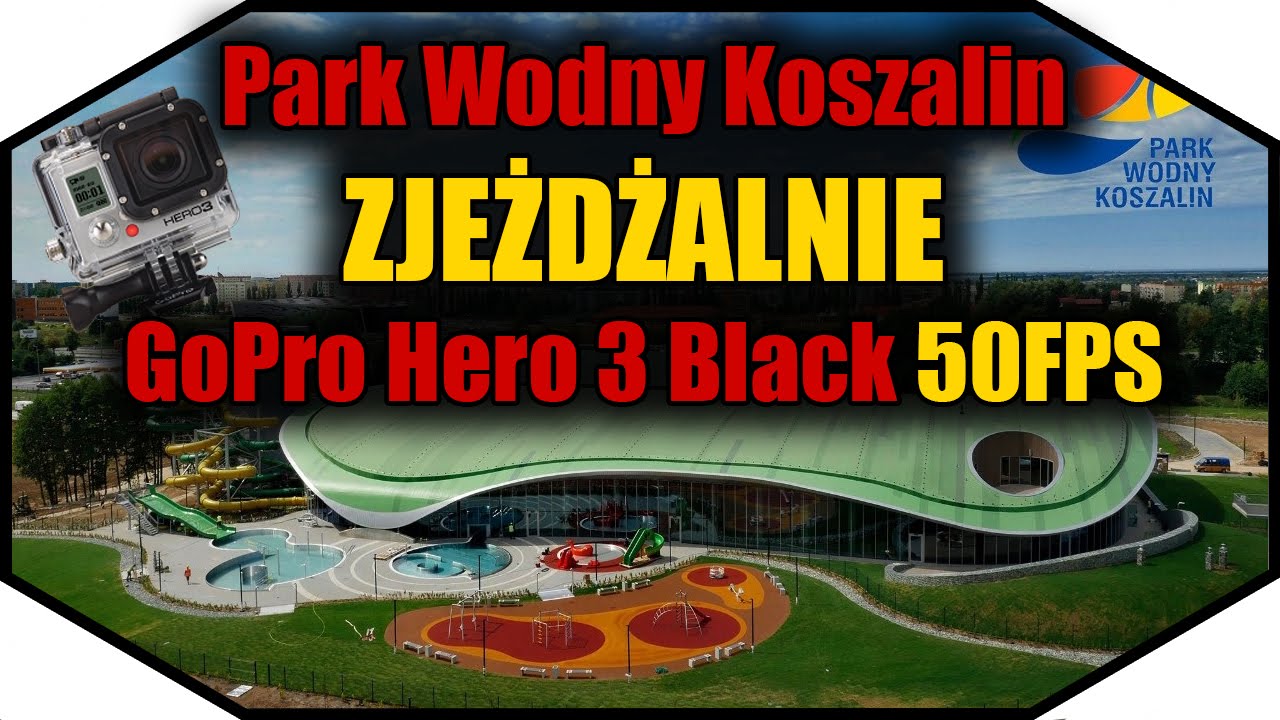 Park Wodny Koszalin ZJEŻDŻALNIE -  GoPro Hero 3 Black 50FPS