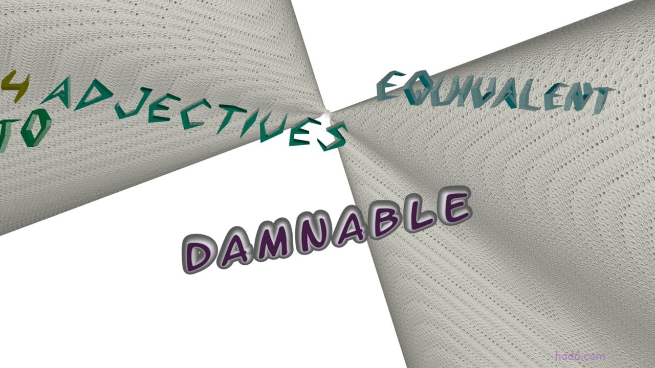 damnable - 4 adjectives which mean damnable (sentence examples)