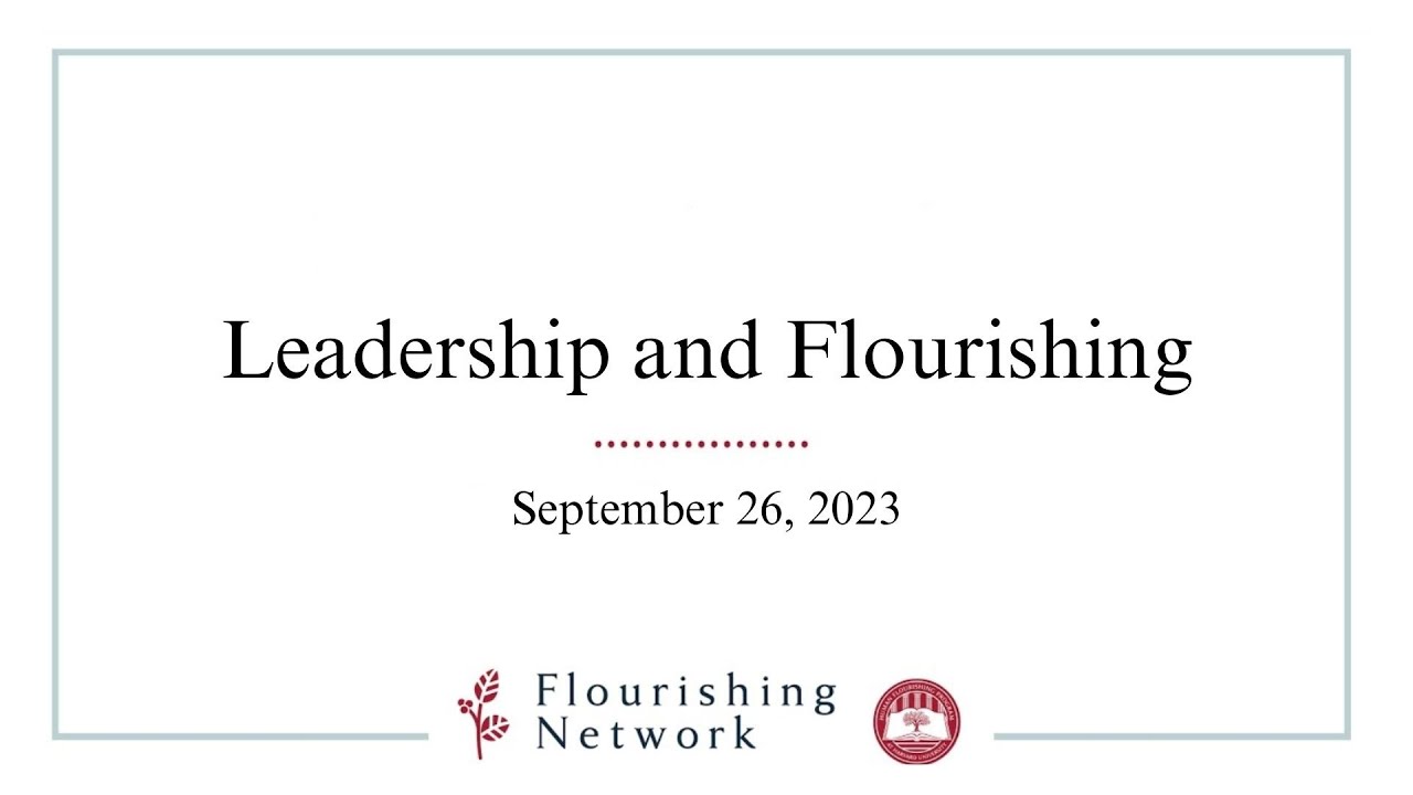 Leadership and Flourishing: Flourishing Network September '23 Meeting