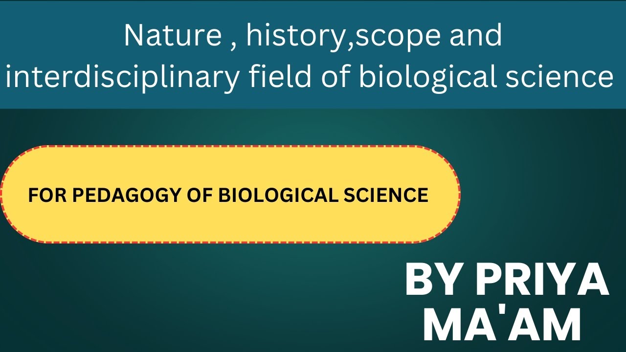 Nature, history, scope and interdisciplinary field of biological science # BED 1st year 