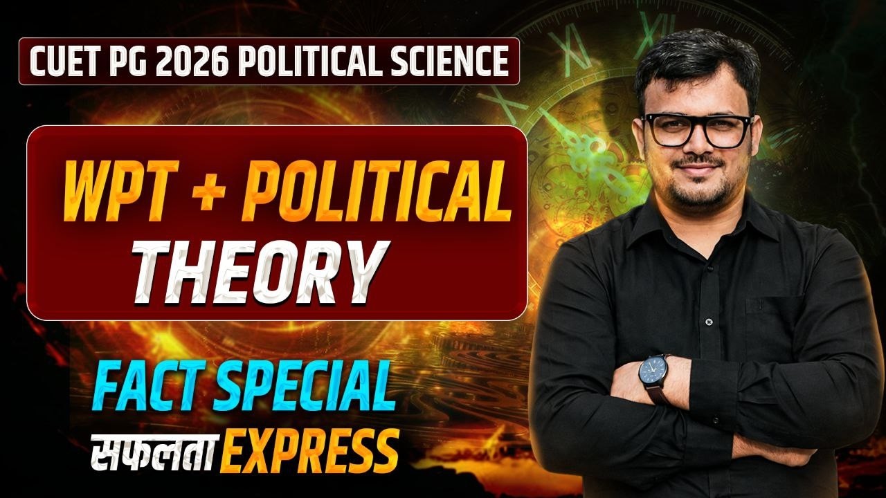 Wpt And Political Theory  Fact -2 Special Safalta Express -CUET PG Political Science 2026