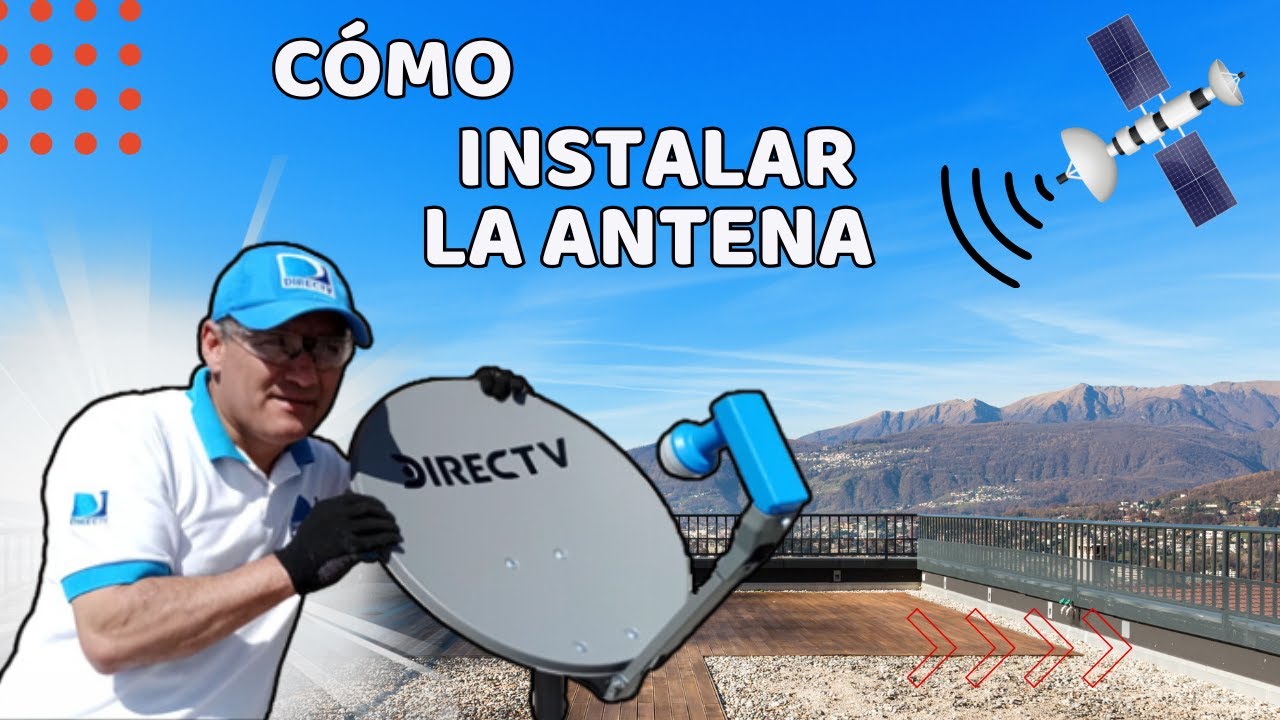 Cómo - Instalar Antena DIRECTV * INSTALACIÓN ANTENA DIRECTV