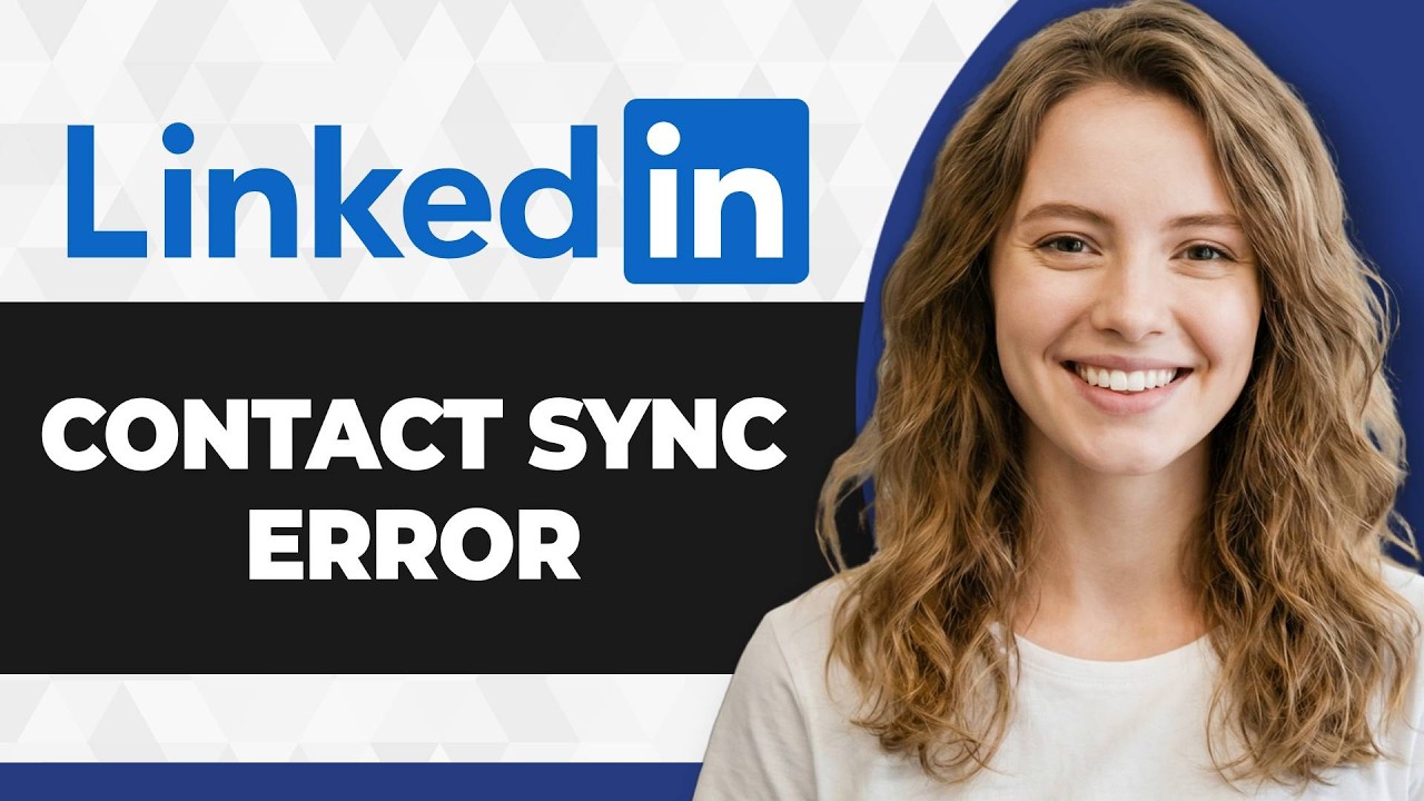 How to Fix the Unable to Sync Contacts Problem on LinkedIn (2026 Guide)