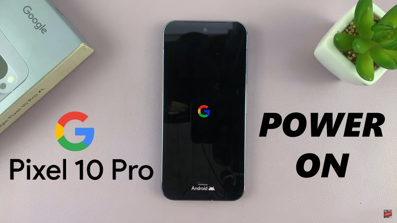 Google Pixel 10 Pro: How To Switch ON