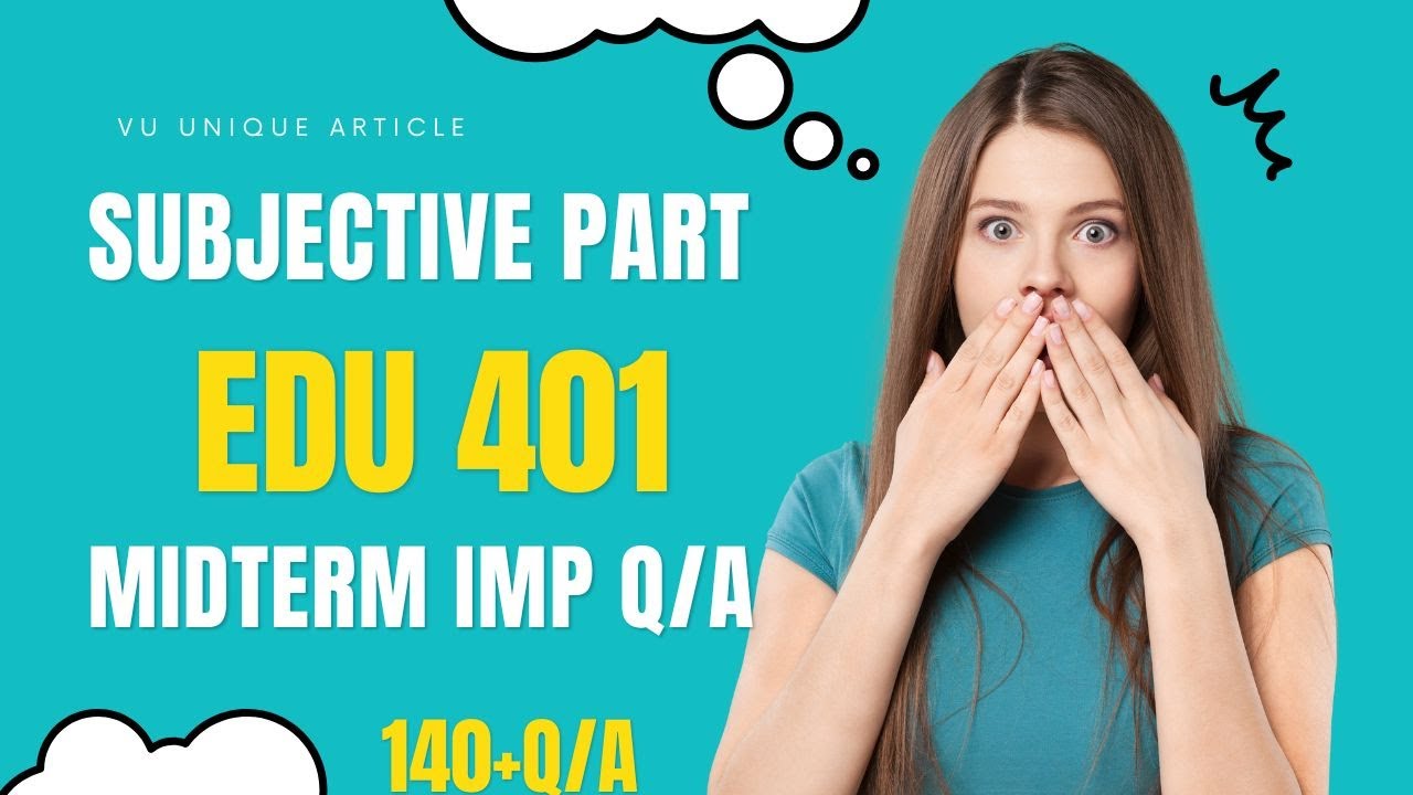 EDU 401 Mid Term Preparation 2023 / Most Important & Frequently asked Question / EDU401 Guess 100%