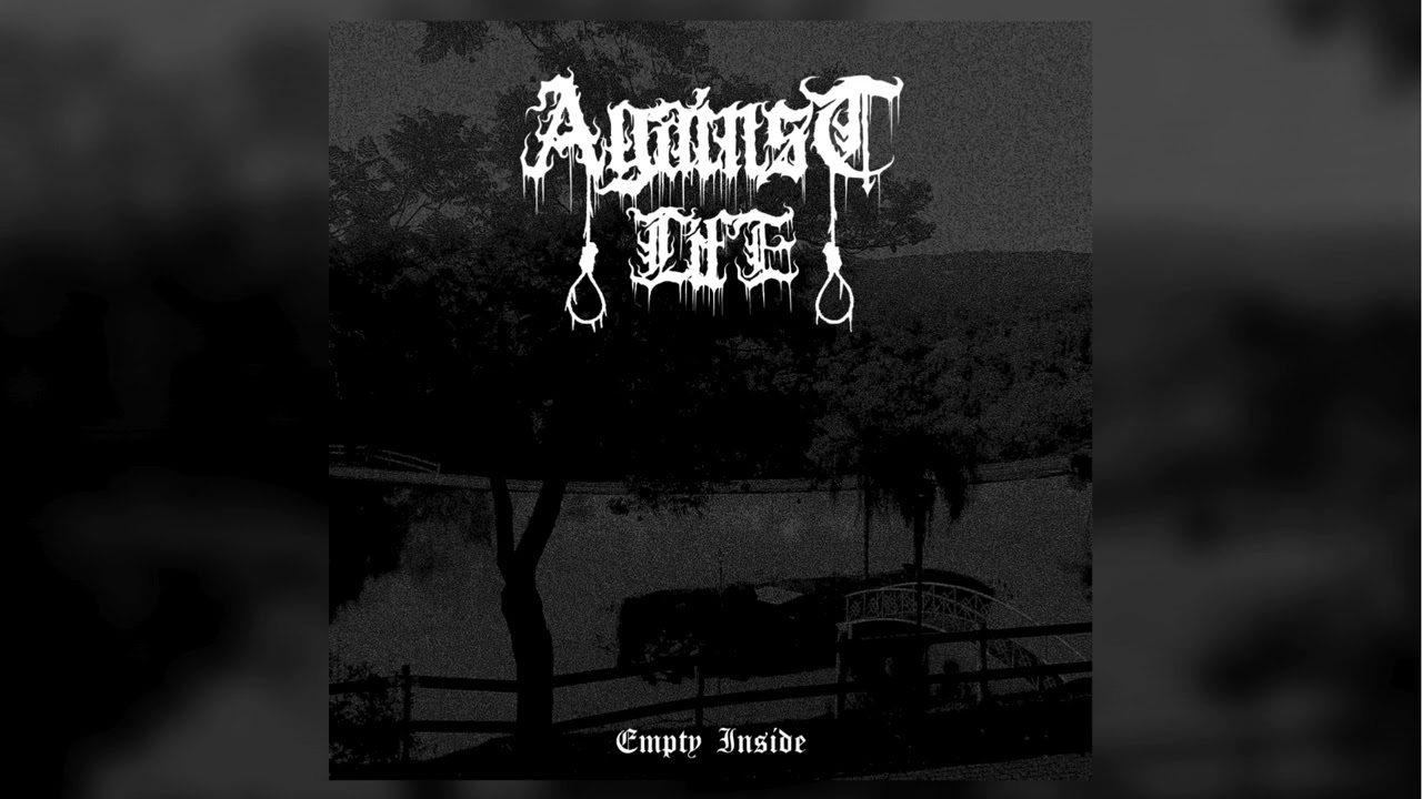 Empty Inside - Against Life (DSBM)