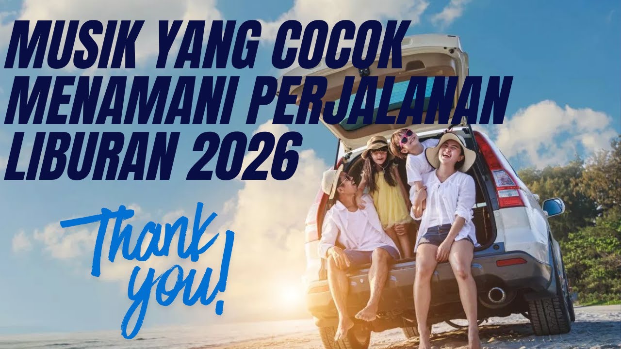Lagu yang cocok menemani perjalanan liburan anda di tahun 2026