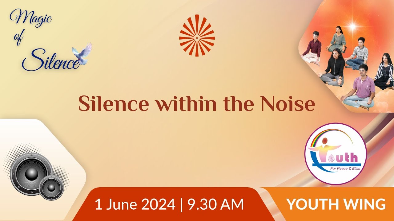 Silence within the Noise | Dr. Mohit Gupta | Youth wing | 01-06-2024 at: 9:30am