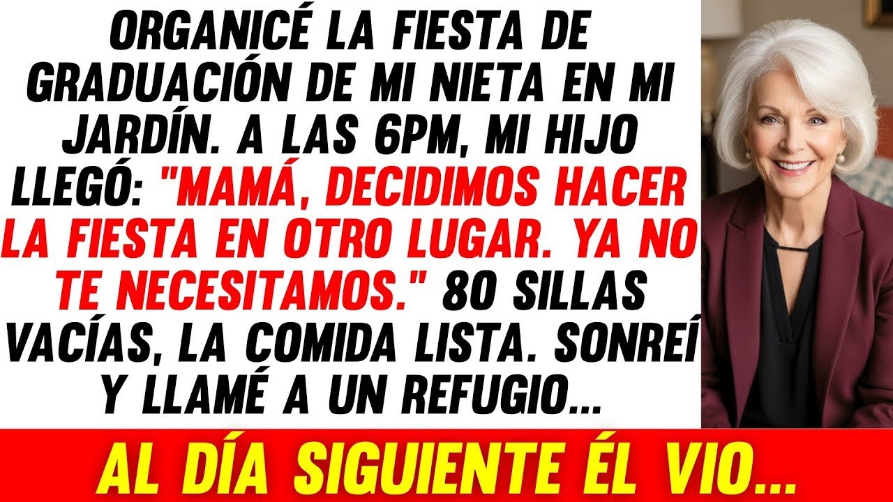 Preparé La Fiesta De Graduación De Mi Nieta, Mi Hijo Dijo   Ya No Te Necesitamos , Entonces