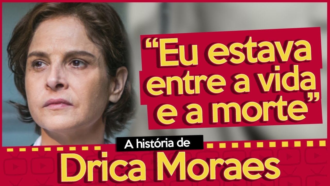 COMO ESTÁ DRICA MORAES? CONHEÇA A HISTÓRIA DA ATRIZ QUE ENFRENTOU SÉRIOS PROBLEMAS DE SAÚDE