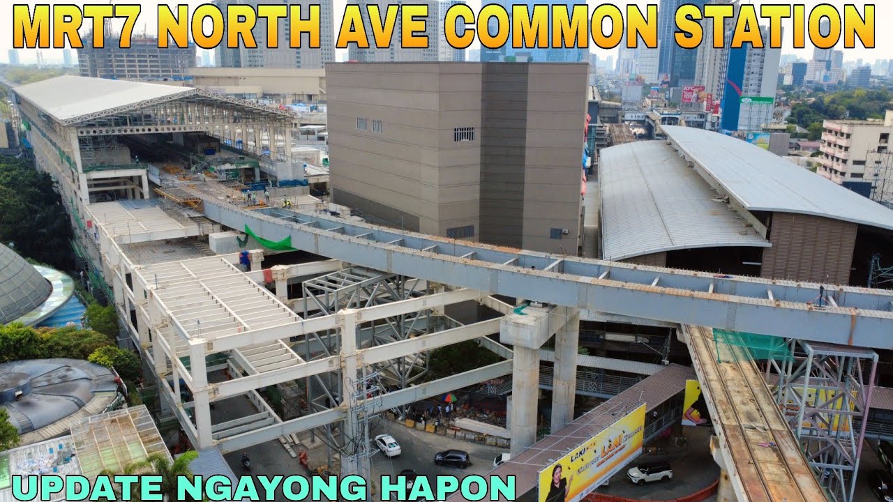 UPDATE NGAYONG HAPON/MRT7 NORTH AVE COMMON STATION UNIFIED GRAND CENTRAL STATION UPDATE