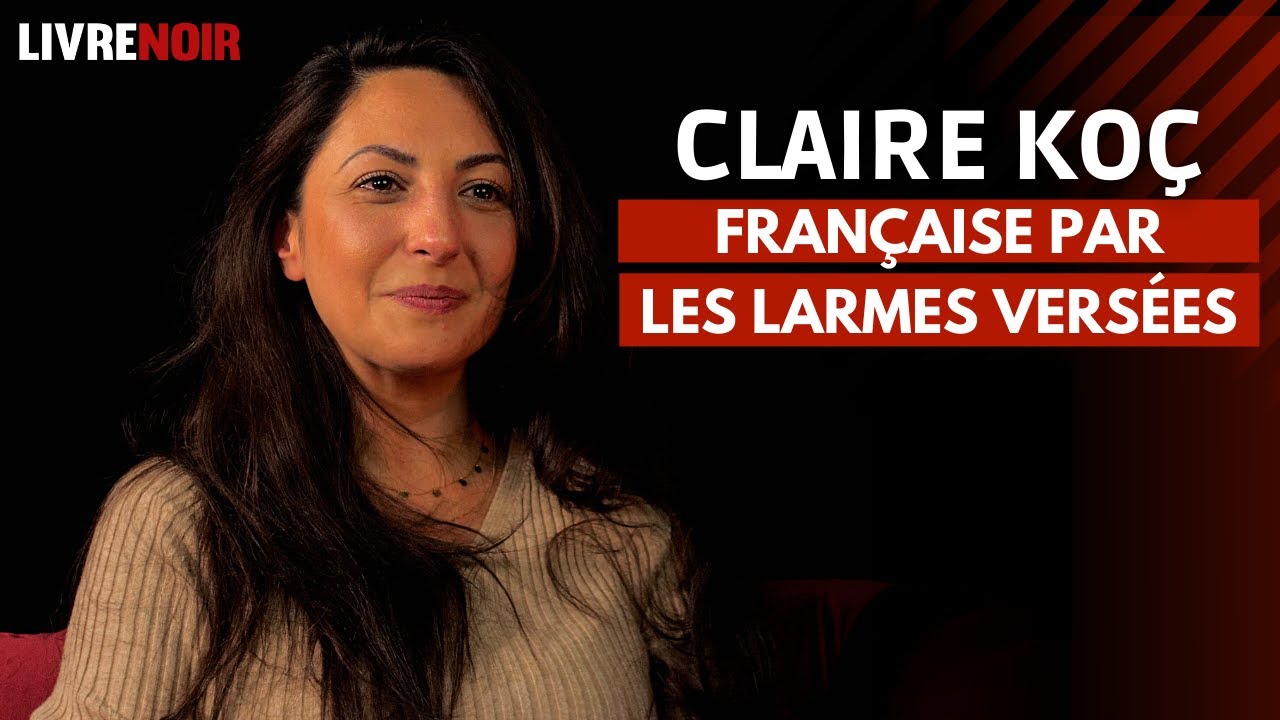 Claire Koç : Française par les larmes versées
