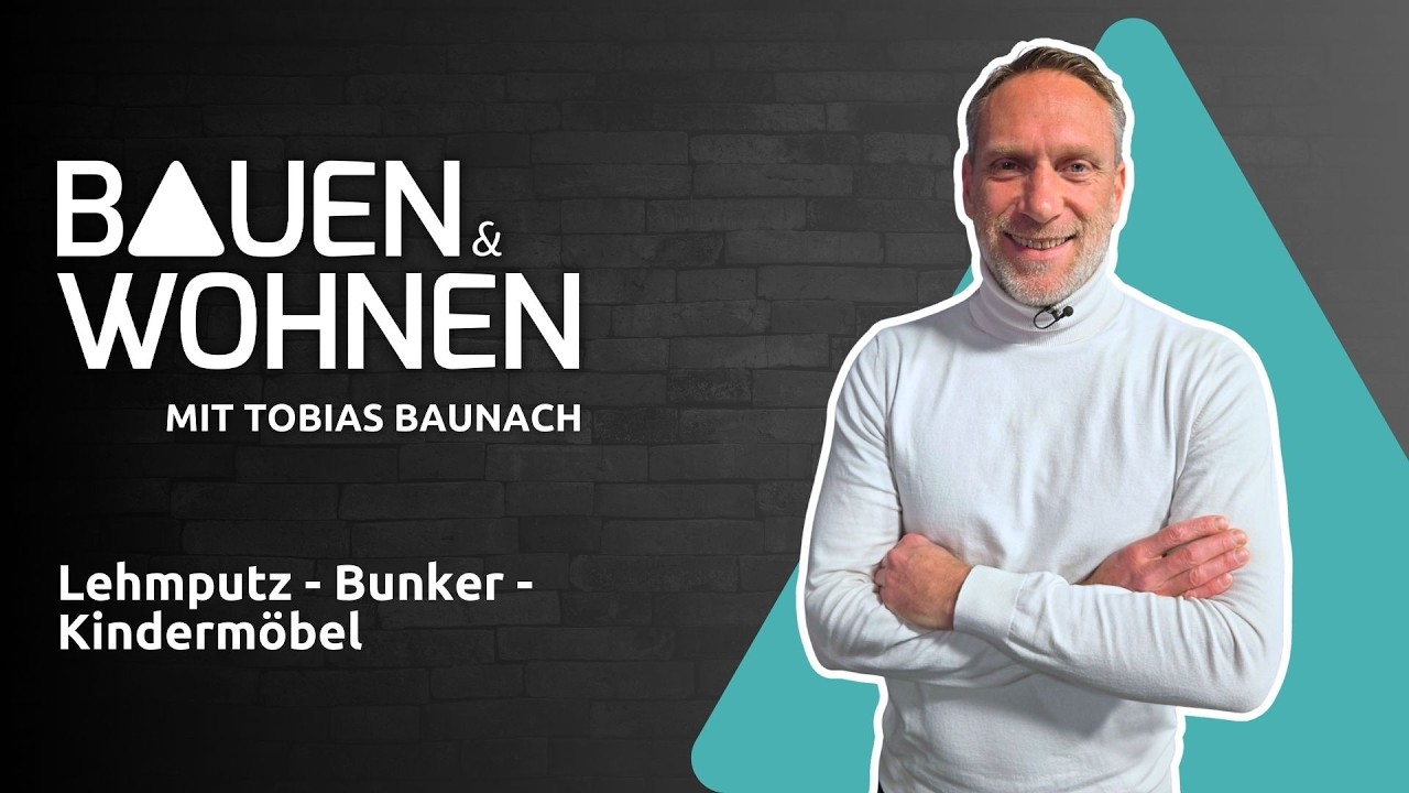 Sendung 09 /2026 - Lehmputz - Bunker - Kindermöbel I BAUEN & WOHNEN