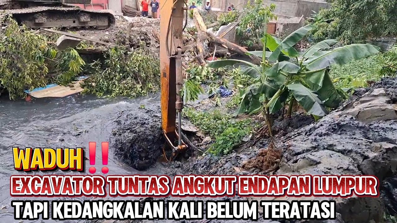 WADUH‼️EXCAVATOR TUNTAS ANGKUT ENDAPAN LUMPUR TAPI KEDANGKALAN KALI BELUM TERATASI
