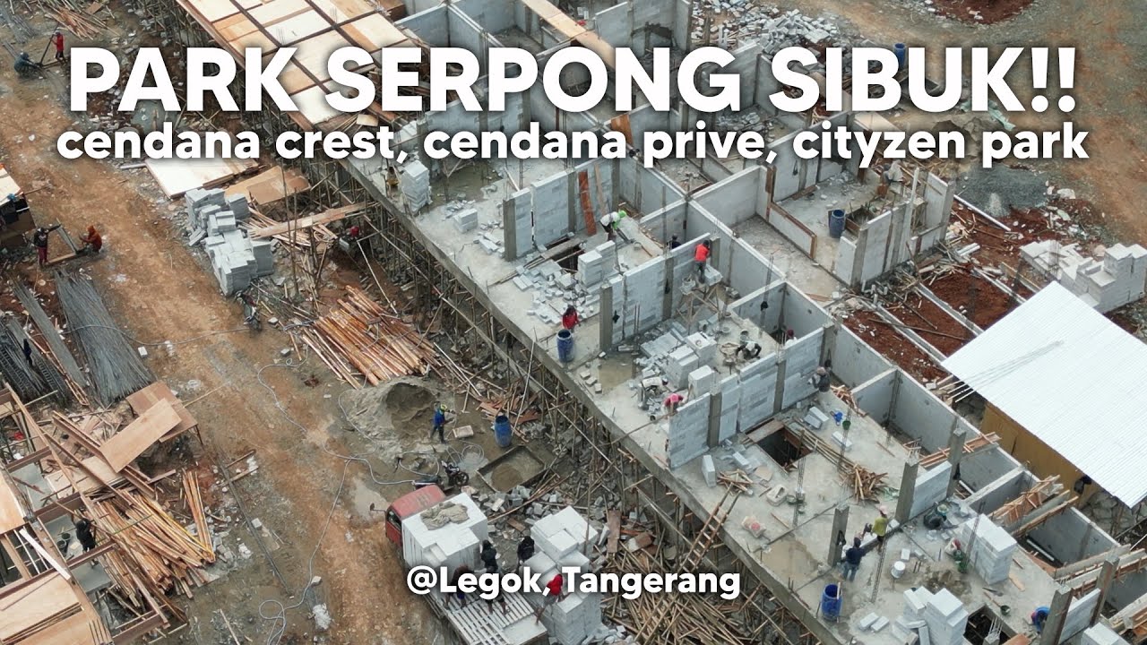 PARK SERPONG lanjut lantai 2! Cendana Crest, Cendana Prive, Cityzen Park update Agustus 2024