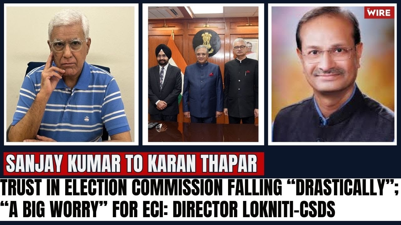 Trust in Election Commission Falling “Drastically”;  “A Big Worry” for ECI: Director Lokniti-CSDS