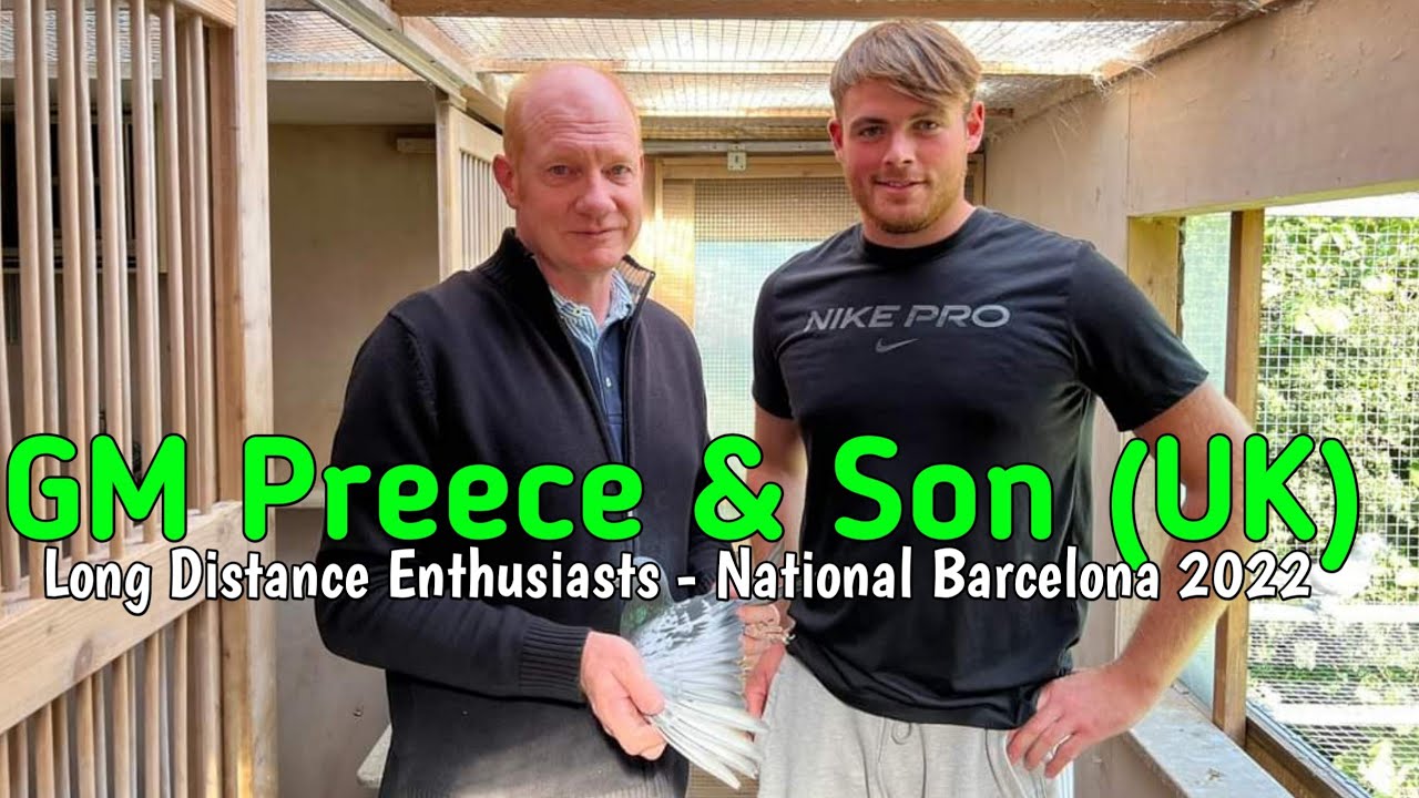 Long Distance Enthusiasts From UK - Geoff & Clayton Preece - Barcelona National 2022