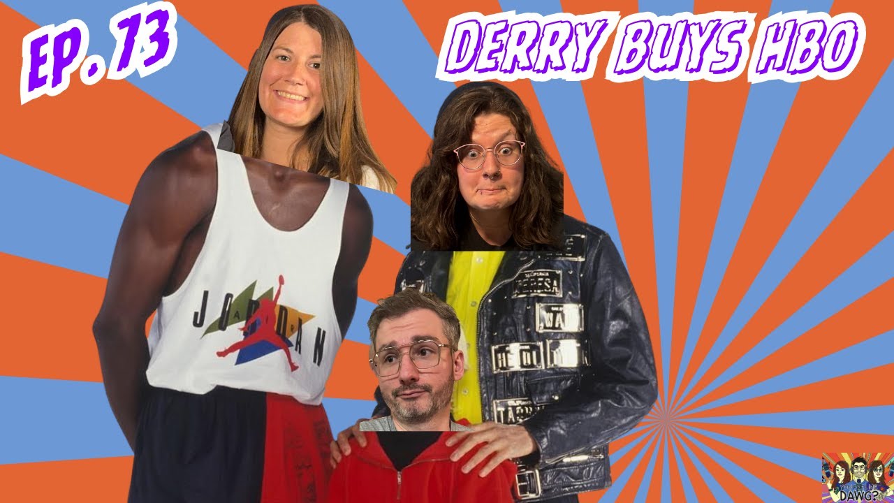 Episode 73: Derry Buys HBO (Allegedly)