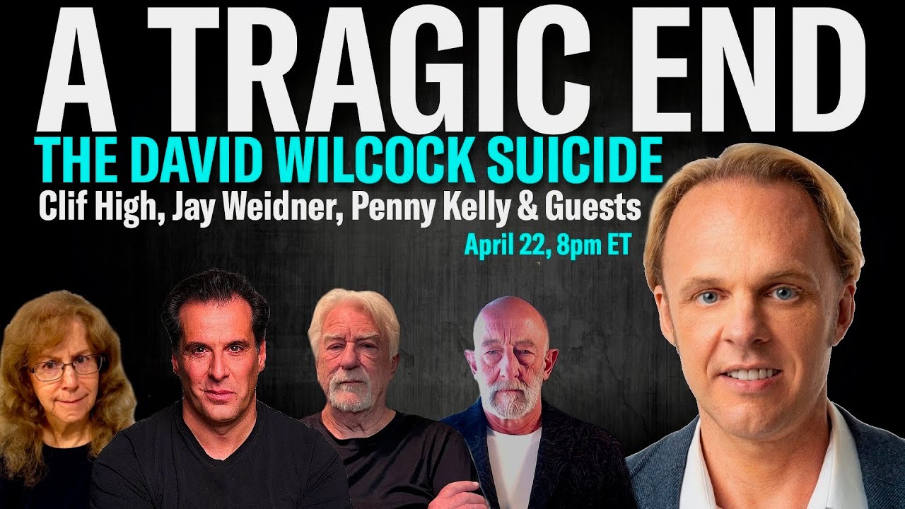 💔 A TRAGIC END: The David Wilcock Suicide with CLIF HIGH, PENNY, JAY, JC & GUESTS - APR 22, 2026