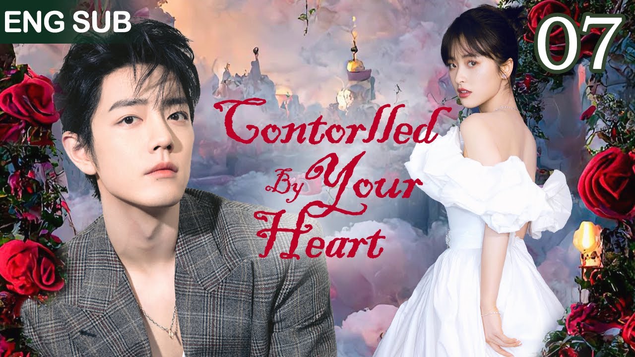 [Eng Sub] Contorlled By Your Heart EP 07💞Sick Boss Found His Destined Girl After a Heart Transplant