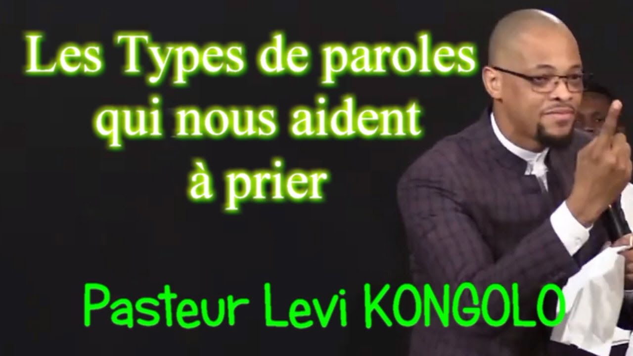 Pasteur LEVI KONGOLO 👨‍👩‍👦❤❤❤✔✔✔Les types de paroles qui nous aident à prier
