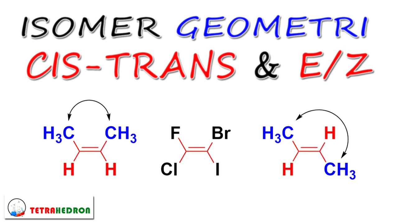 Isomer Geometri: Cis-Trans dan E/Z