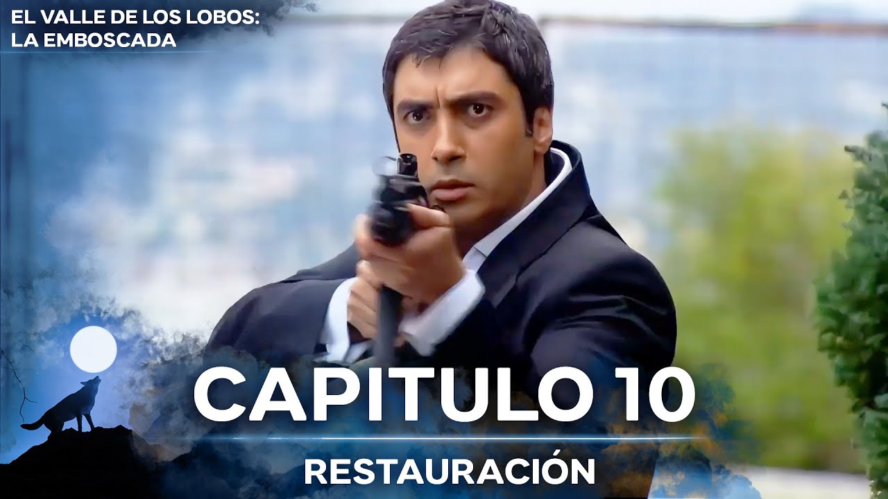 El Valle De Los Lobos: La Emboscada - Restauración Capítulo 10
