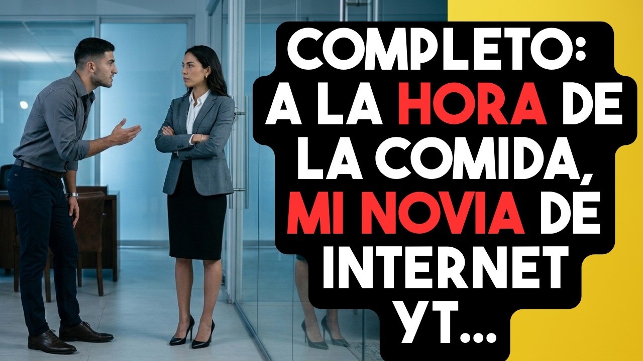 A la HORA de la COMIDA, mi NOVIA de internet YT... COMPLETO