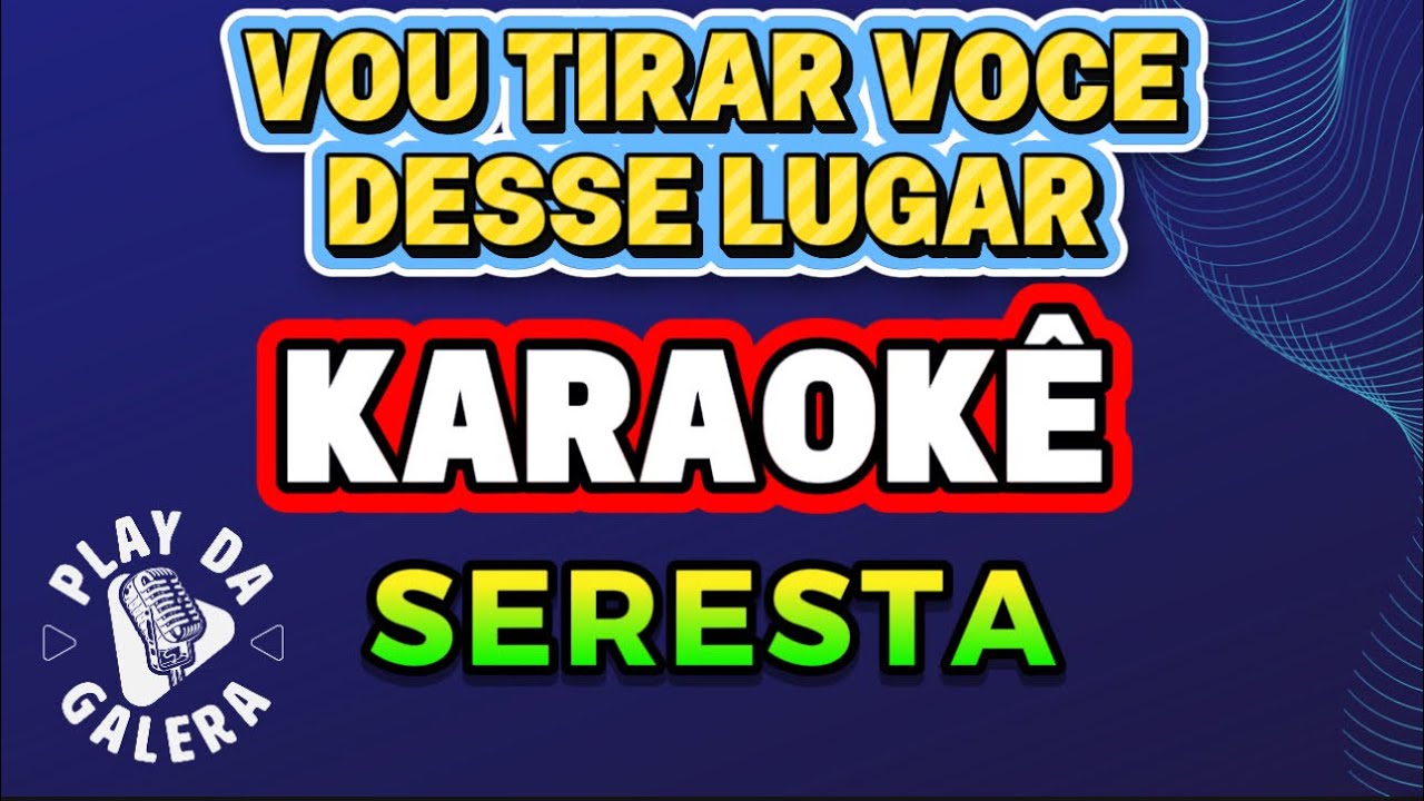 KARAOKÊ VOU TIRAR VOCE DESSE LUGAR música de ODAIR JOSÉ ( Versão ) SERESTA playback com letra 