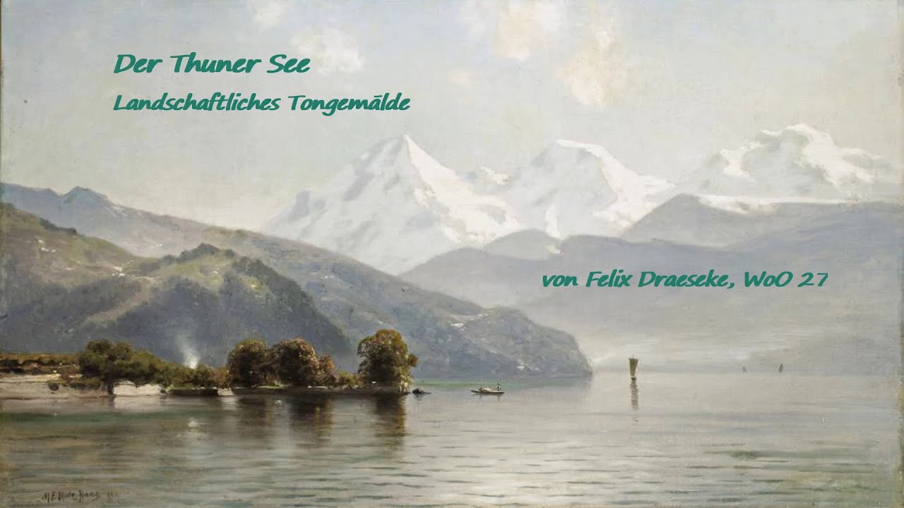 Draeseke - Der Thuner See, WoO 27 - Landschaftliches Tongemälde