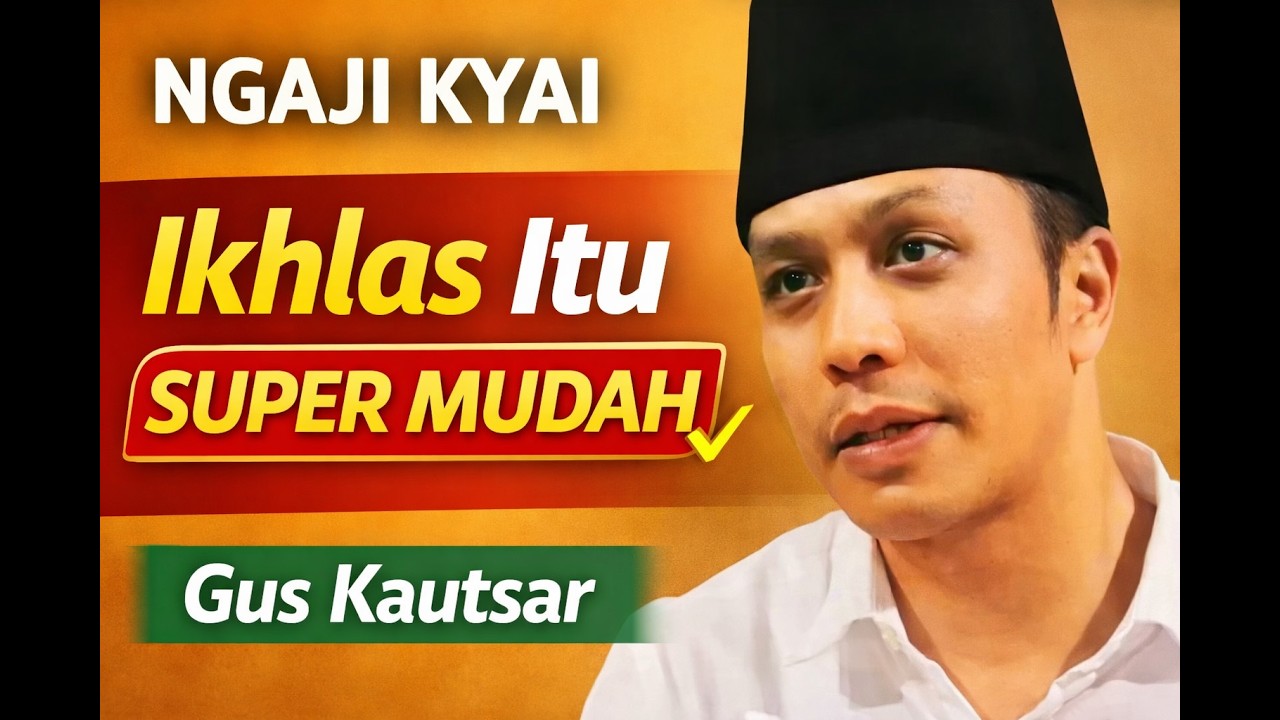 NGAJI KYAI – Gus Kautsar | Ikhlas Itu Super Mudah