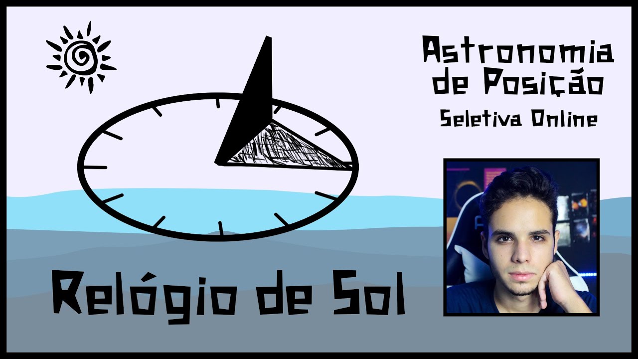 Relógio de Sol - Astronomia de Posição 09 | Seletivas Online