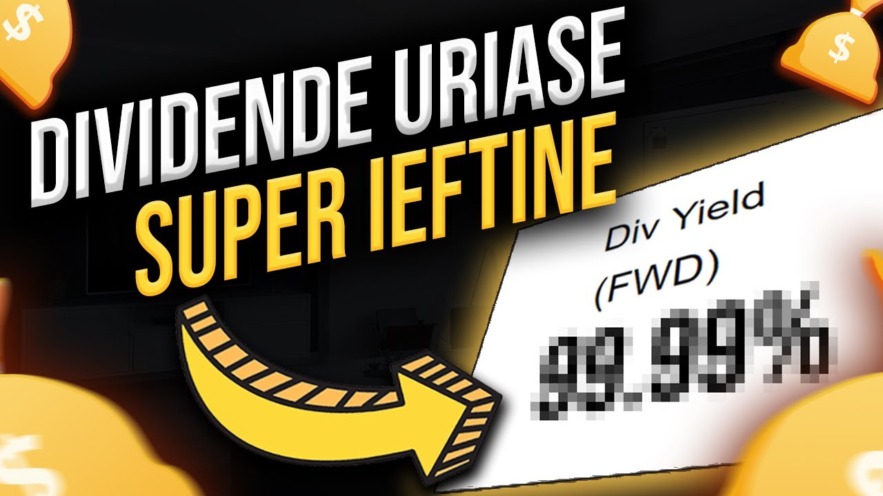 Companii SUPER IEFTINE cu dividende URIASE