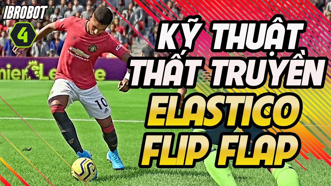 KỸ THUẬT THẤT TRUYỀN ELASTICO FLIP FLAP TRONG FIFA ONLINE 4